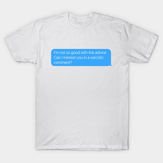 Sarcastic Comment T-Shirt by arlingjd